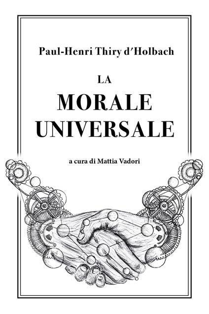 La morale universale - Paul Henry Thiry d'Holbach - copertina