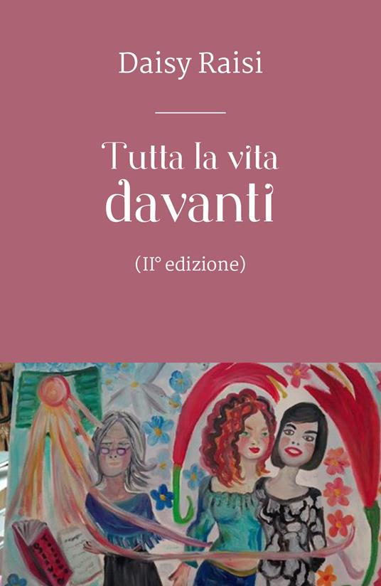 Tutta la vita davanti - Daisy Raisi - copertina