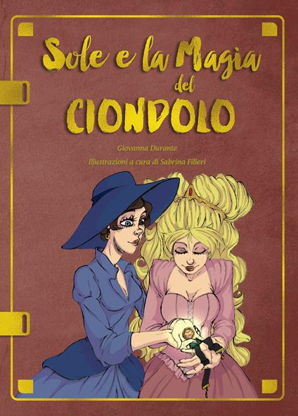 Sole e la magia del ciondolo. Ediz. illustrata - Giovanna Durante - copertina