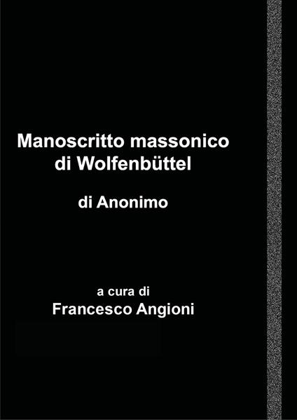 Manoscritto massonico di Wolfenbüttel di anonimo tedesco - Francesco Angioni - copertina