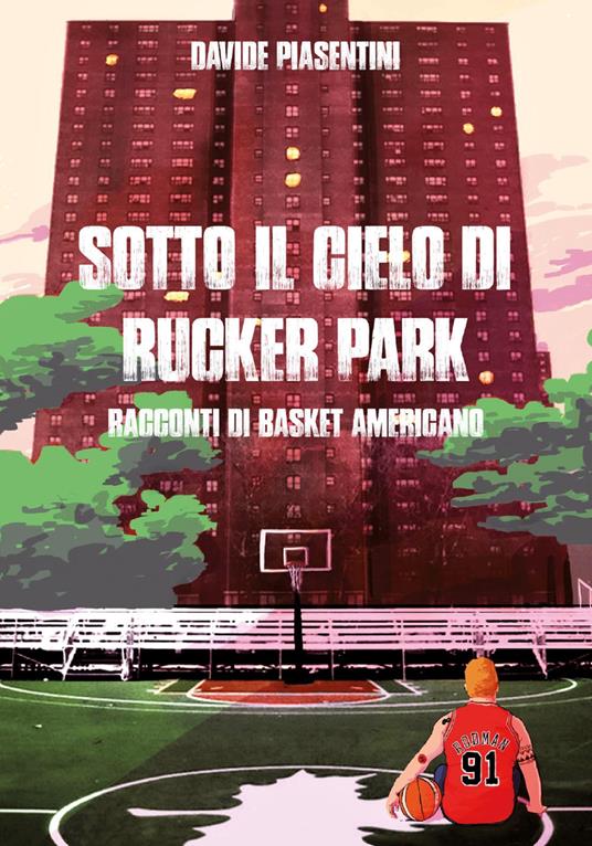 Sotto il cielo di Rucker Park - Davide Piasentini - copertina