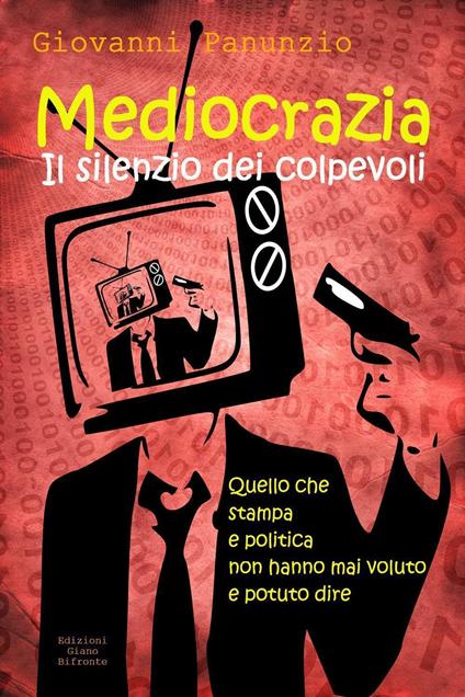 Mediocrazia, il silenzio dei colpevoli - Giovanni Panunzio - copertina