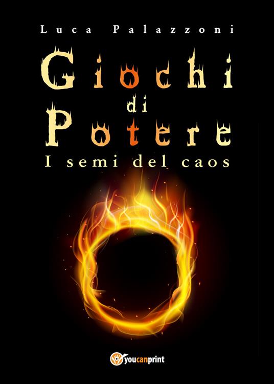 Giochi di potere. I semi del caos - Luca Palazzoni - copertina