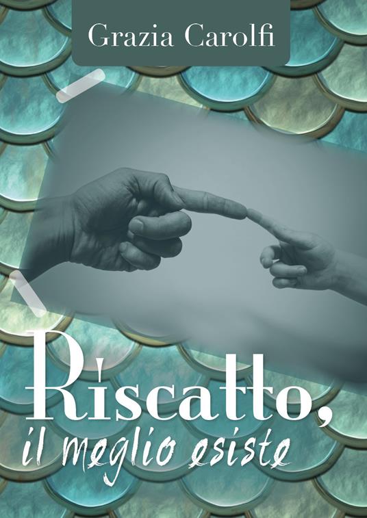 Riscatto, il meglio esiste - Grazia Carolfi - copertina