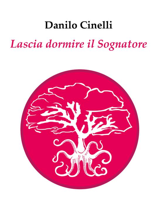 Lascia dormire il sognatore - Danilo Cinelli - copertina