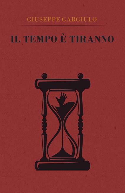 Il tempo è tiranno - Giuseppe Gargiulo - copertina