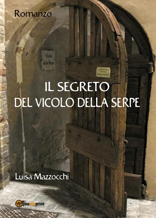 Il segreto del vicolo della serpe - Luisa Mazzocchi - copertina