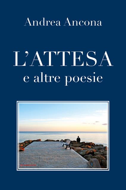 L' attesa e altre poesie - Andrea Ancona - copertina