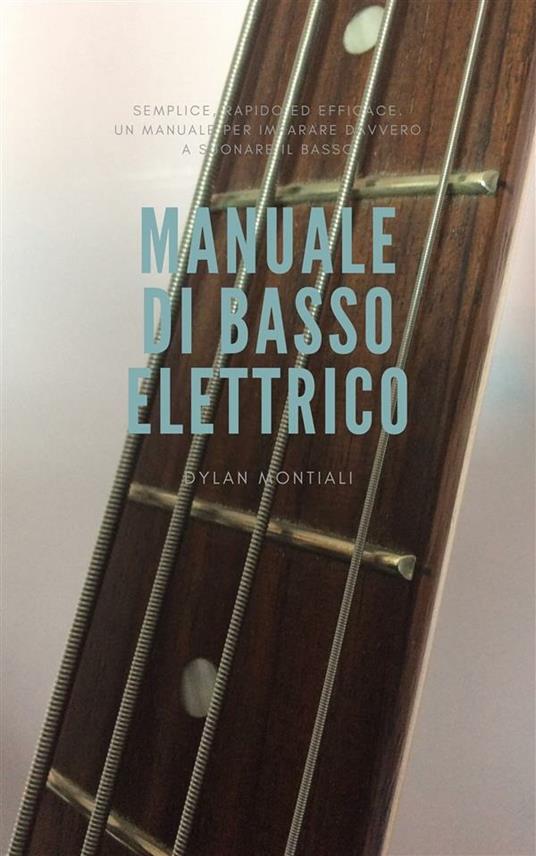 Manuale di basso elettrico - Dylan Montiali - ebook