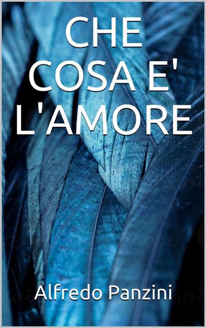 Che cosa è l'amore - Alfredo Panzini - ebook