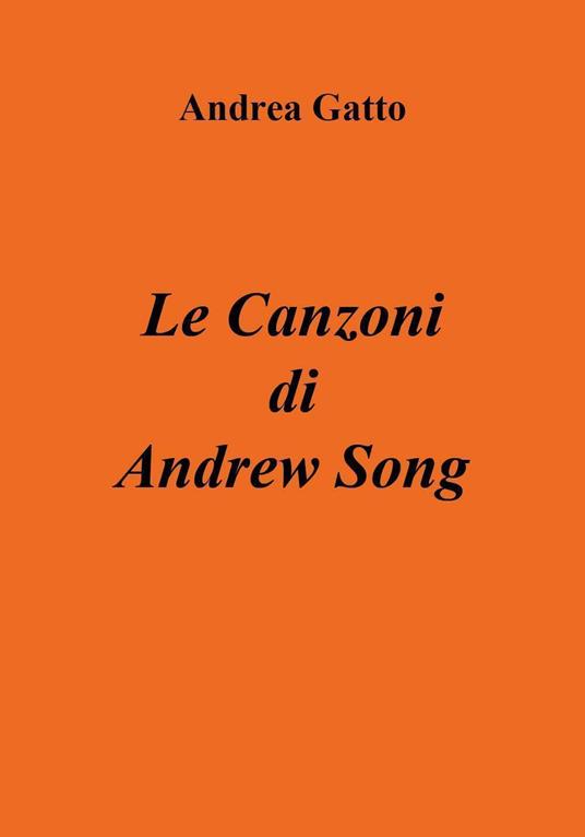 Le canzoni di Andrew Song - Andrea Gatto - copertina