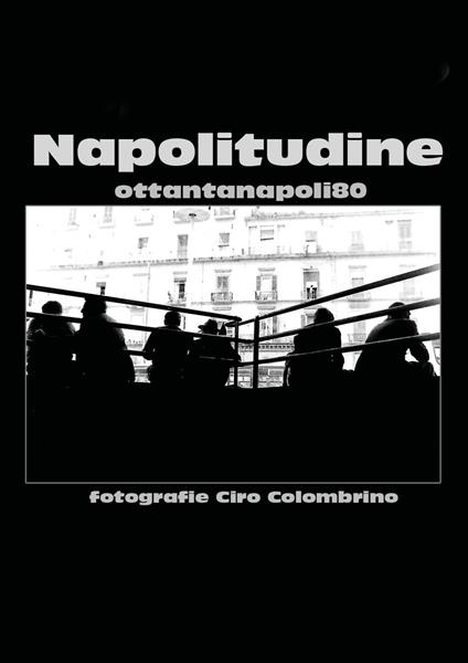 Napolitudine. Ediz. illustrata - Ciro Colombrino - copertina