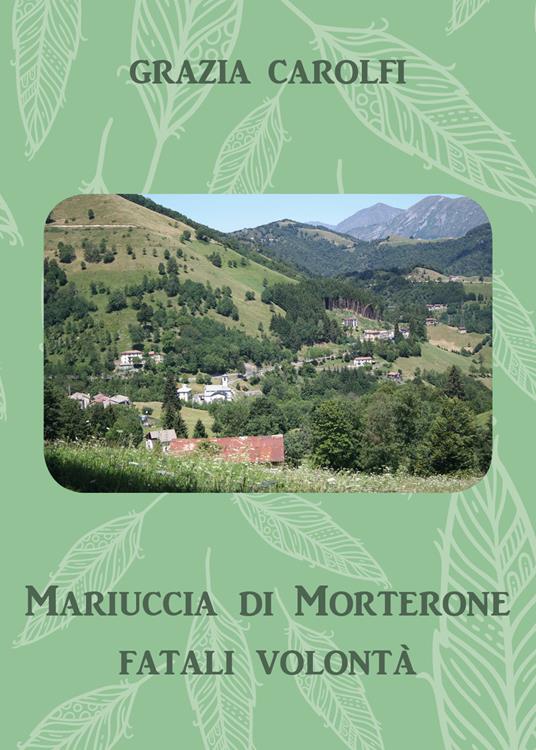 Mariuccia di Morterone, fatali volontà - Grazia Carolfi - copertina