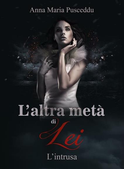 L' intrusa. L'altra metà di lei. Vol. 2 - Anna Maria Pusceddu - ebook