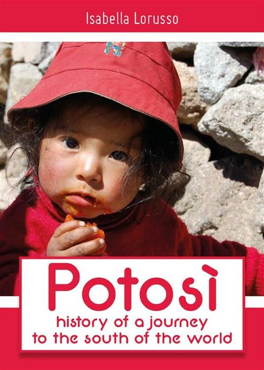 Potosi: history of a journey to the south of the world - Isabella Lorusso - ebook