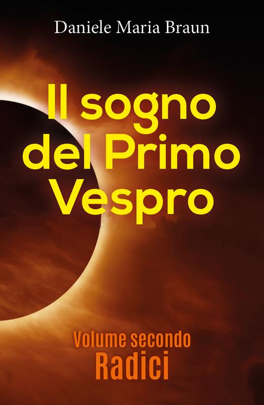 Radici. Il sogno del primo vespro. Vol. 2 - Daniele Maria Braun - copertina