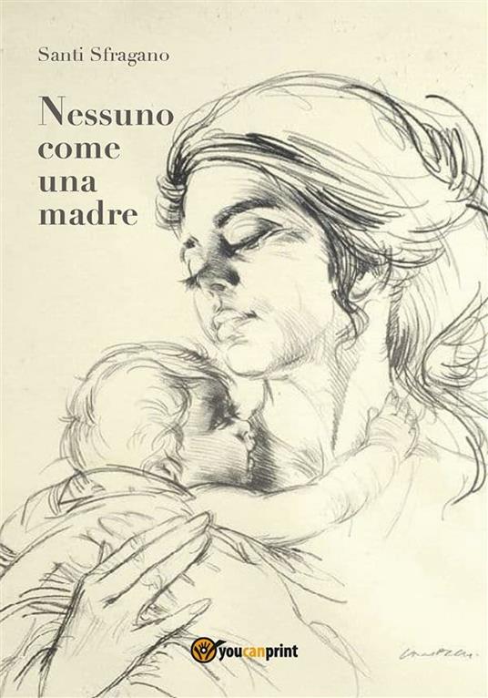 Nessuno come una madre - Santi Sfragano - ebook