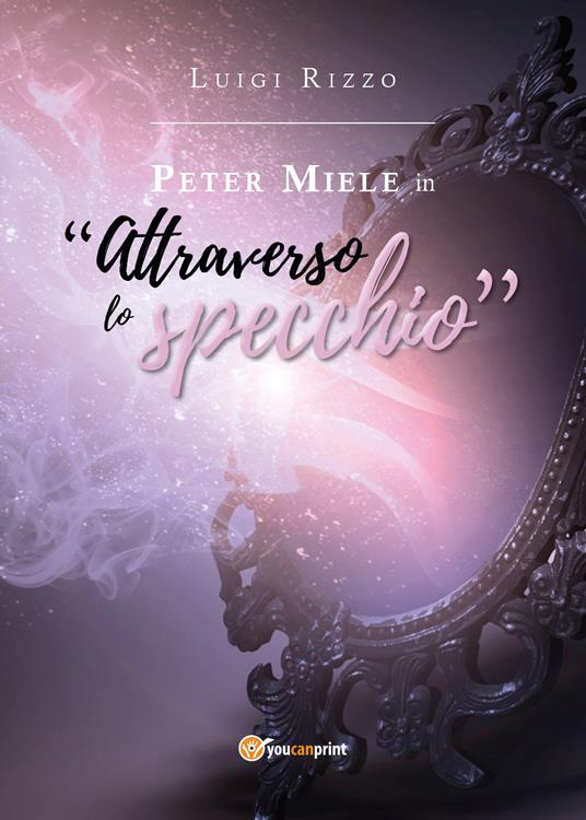 Peter Miele in «Attraverso lo specchio» - Luigi Rizzo - copertina