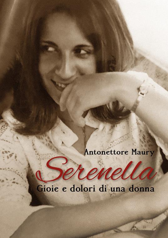 Serenella. Gioie e dolori di una donna - Antonettore Maury - copertina