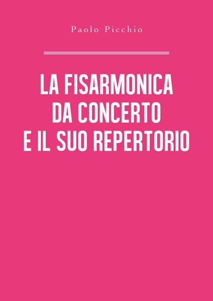 La fisarmonica da concerto e il suo repertorio - Paolo Picchio - copertina