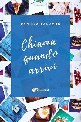 Chiama quando arrivi - Daniela Palumbo - copertina