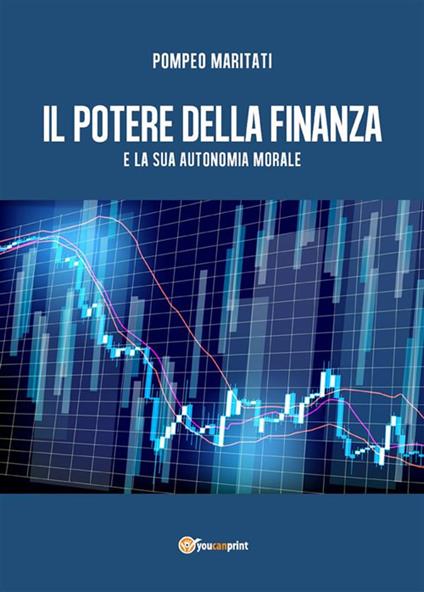 Il potere della finanza e la sua autonomia morale - Pompeo Maritati - ebook