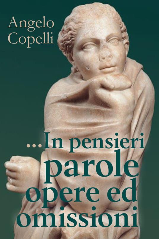 ... In pensieri parole opere ed omissioni - Angelo Copelli - copertina