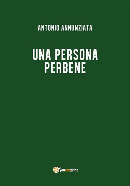 Una persona perbene - Antonio Annunziata - ebook
