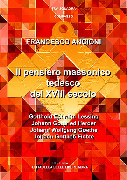 Il pensiero massonico tedesco tra 17° e 19° secolo - Francesco Angioni - copertina