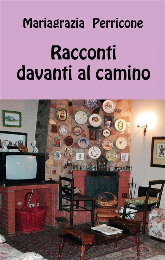 Racconti davanti al camino - Mariagrazia Perricone - ebook