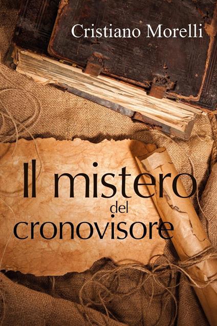 Il mistero del Cronovisore - Cristiano Morelli - copertina