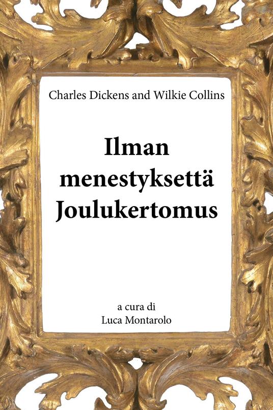 Ilman menestyksettä. Joulukertomus - Charles Dickens,Wilkie Collins - copertina