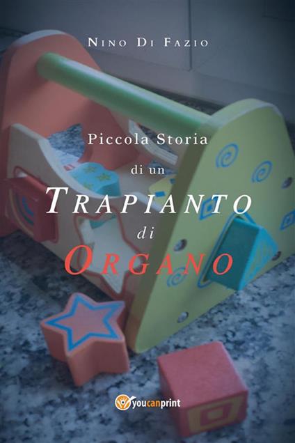 Piccola storia di un trapianto di organo - Nino Di Fazio - ebook