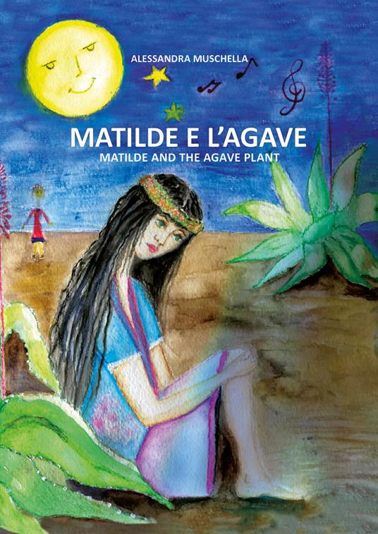 Matilde e l'agave. Ediz. italiana e inglese - Alessandra Muschella - copertina