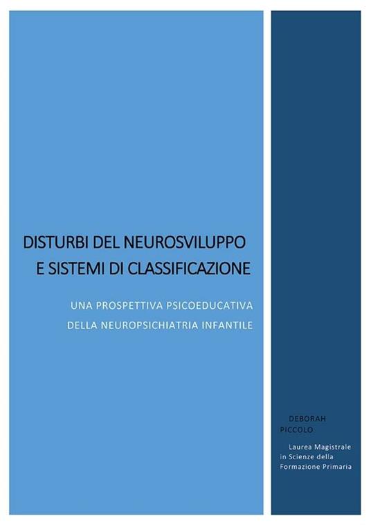 Disturbi del neurosviluppo e sistemi di classificazione. Una prospettiva psicoeducativa della neuropsichiatria infantile - Deborah Piccolo - ebook