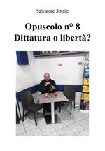 Opuscolo news. Vol. 8: Dittatura o libertà?.