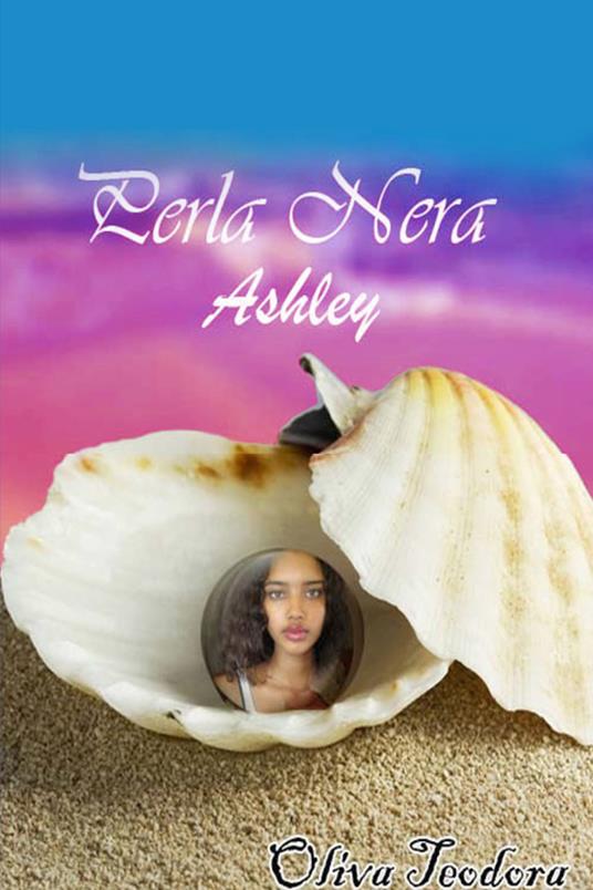 Ashley. Perla nera - Teodora Oliva - copertina