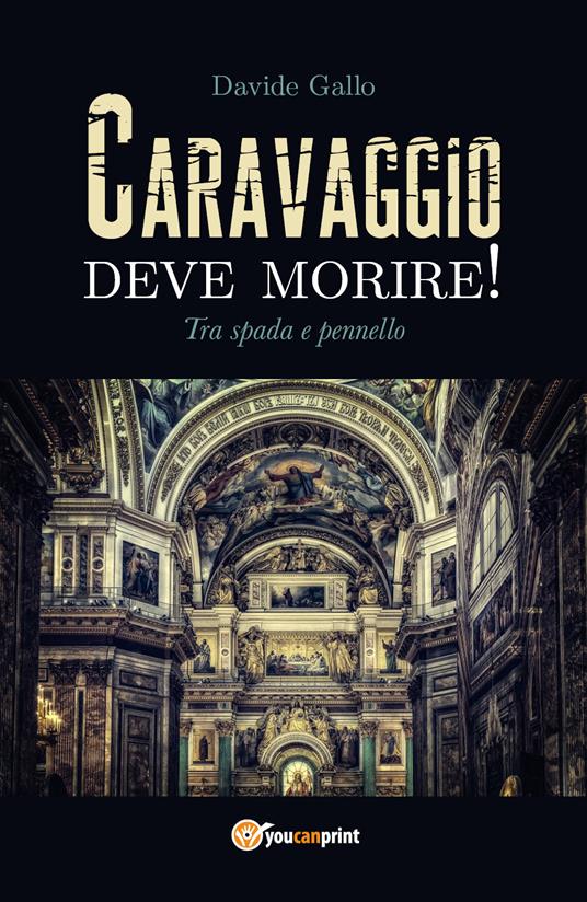 Tra spada e pennello. Caravaggio deve morire! - Davide Gallo - copertina