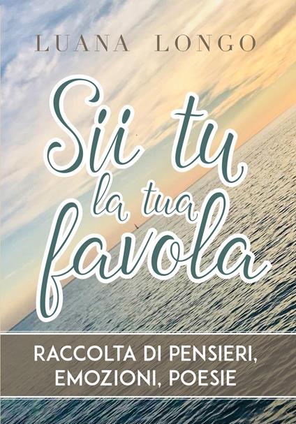 Sii tu la tua favola - Luana Longo - copertina