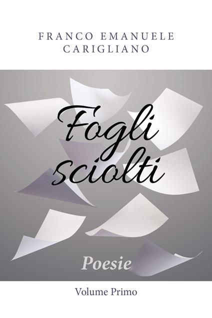 Fogli sciolti. Vol. 1 - Franco Emanuele Carigliano - copertina