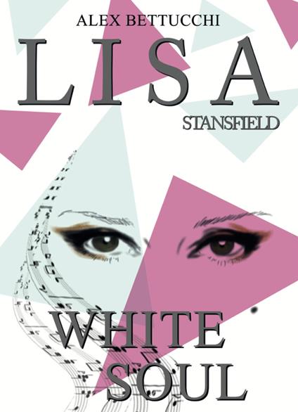 Lisa Stansfield. White soul. Ediz. italiana - Alex Bettucchi - copertina