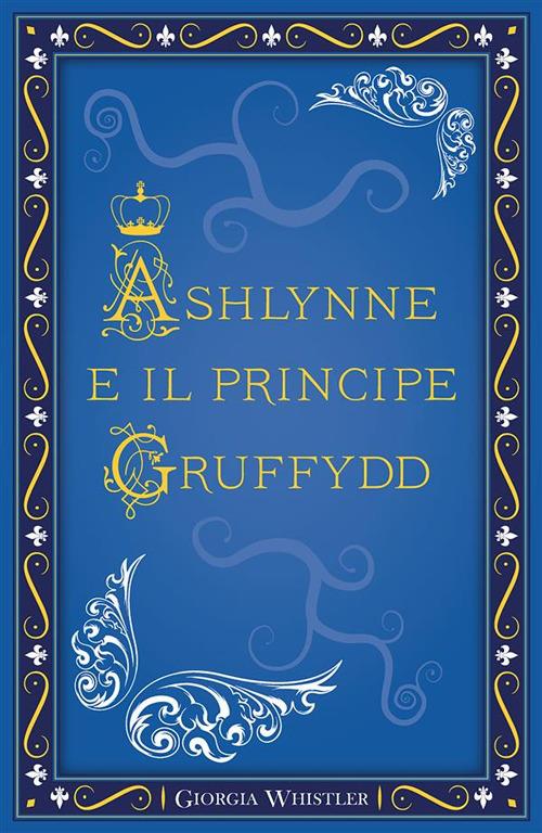 Ashlynne e il principe Gruffydd - Giorgia Whistler - ebook