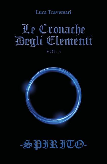 Spirito. Le cronache degli elementi. Vol. 3 - Luca Traversari - ebook