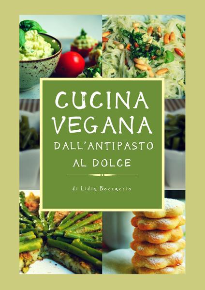 Cucina vegana dall'antipasto al dolce - Lidia Boccaccio - copertina