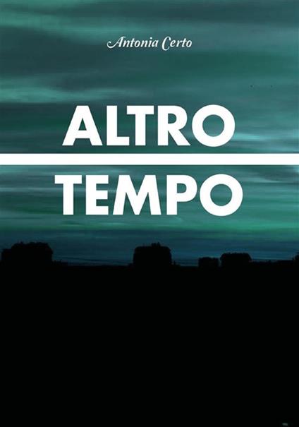 Altro tempo - Antonia Certo - ebook