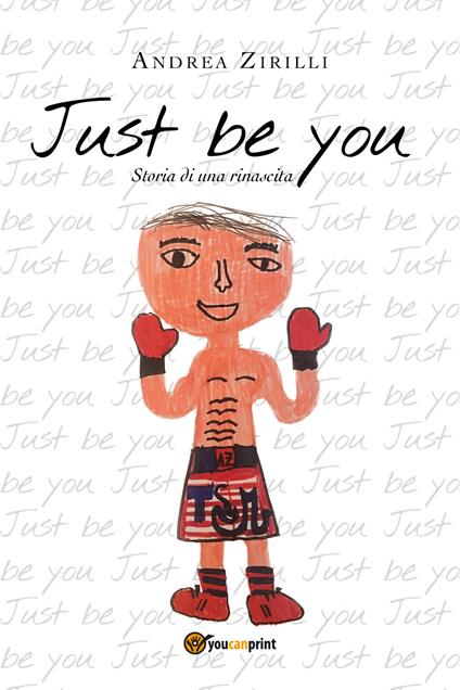 Just be you. Storia di una rinascita - Andrea Zirilli - copertina