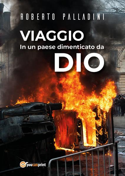 Viaggio in un Paese dimenticato da Dio - Roberto Palladini - copertina