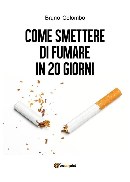 Come smettere di fumare in 20 giorni - Bruno Colombo - copertina
