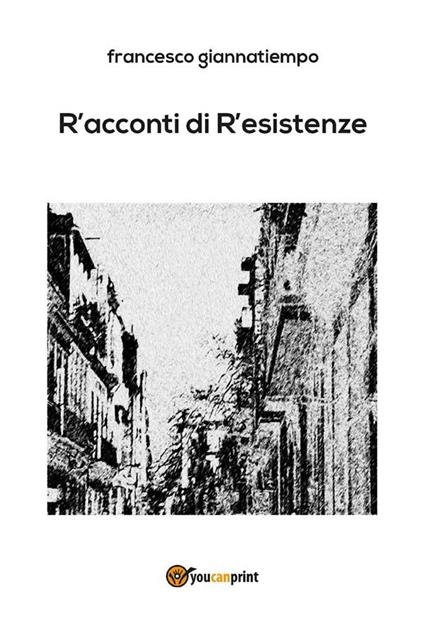 R'acconti di r'esistenze - Francesco Giannatiempo - ebook