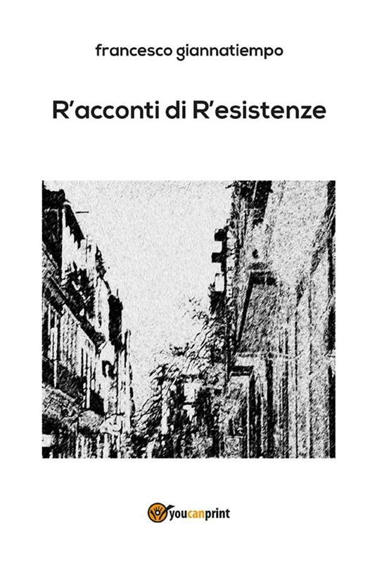 R'acconti di r'esistenze - Francesco Giannatiempo - ebook